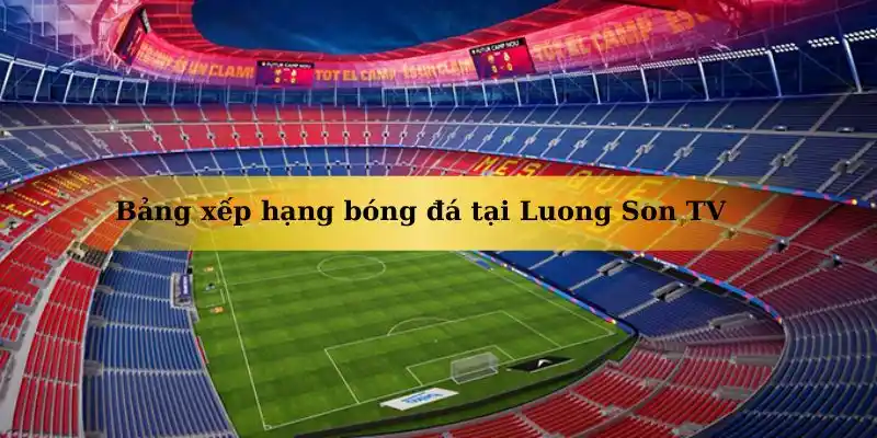 Bảng so sánh bóng đá Luongson
